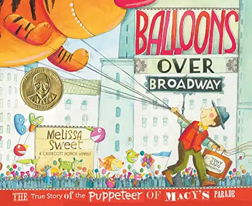 Balloons over Broadway The True Story of the Puppeteer of Macy's Parade (Bank Street College of Education Flora Stieglitz Straus Award (Awards))