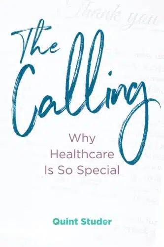 The Calling Why Healthcare Is So Special