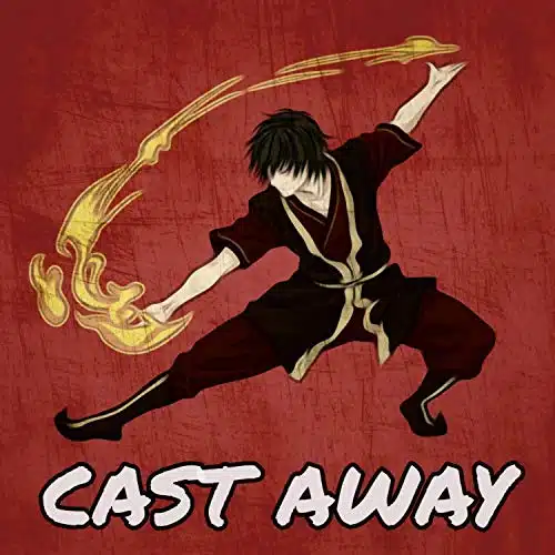 Cast Away (Inspired by Avatar The Last Airbender)