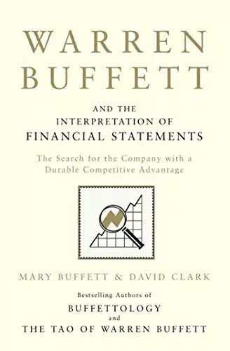 Warren Buffett and the Interpretation of Financial Statements The Search for the Company with a Durable Competitive Advantage