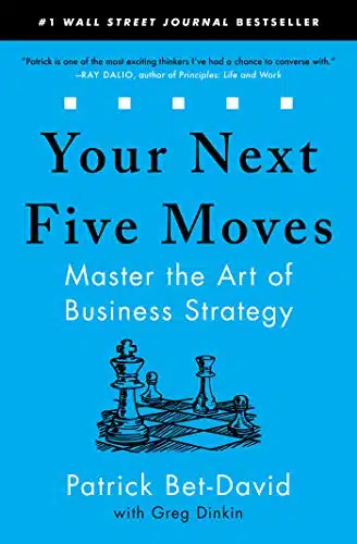 Your Next Five Moves Master the Art of Business Strategy