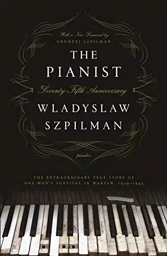 The Pianist (Seventy Fifth Anniversary Edition) The Extraordinary True Story of One Man's Survival in Warsaw,