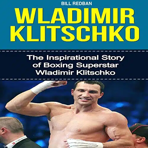 Wladimir Klitschko The Inspirational Story of Boxing Superstar Wladimir Klitschko